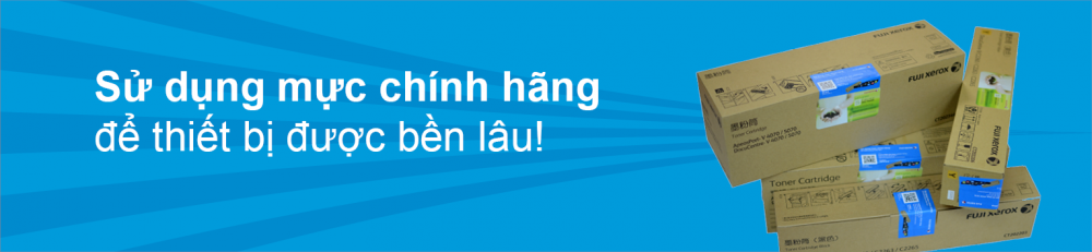 Hãy sử dụng mực chính hãng  Fuji Xerox để máy được bền lâu